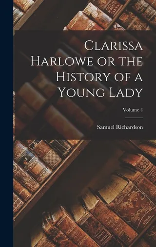 Clarissa Harlowe or the History of a Young Lady