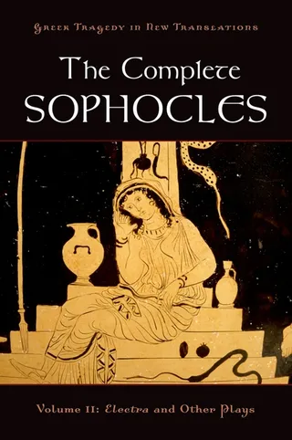 The Complete Sophocles: Electra and Other Plays