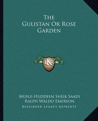 The Gulistan Or Rose Garden