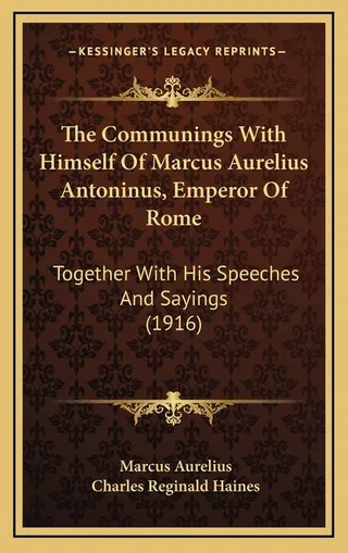The Communings With Himself of Marcus Aurelius Antoninus, Emperor of Rome