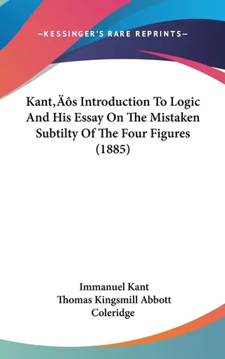 Kant's Introduction to Logic and His Essay on the Mistaken Subtilty of the Four Figures