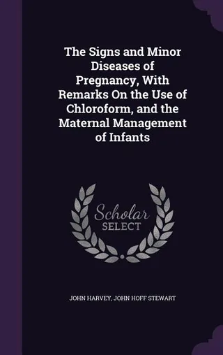 The Signs and Minor Diseases of Pregnancy