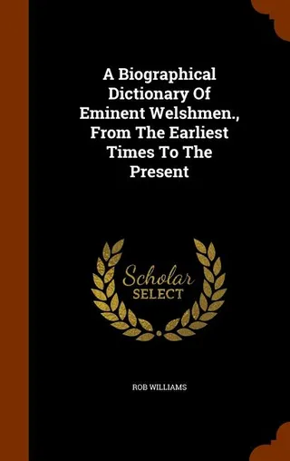 A Biographical Dictionary Of Eminent Welshmen