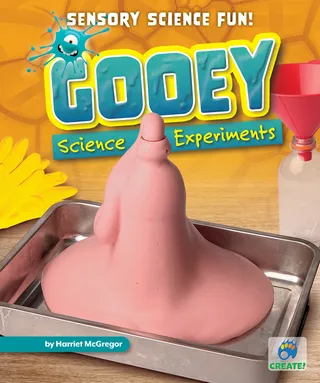 Gooey Science Experiments