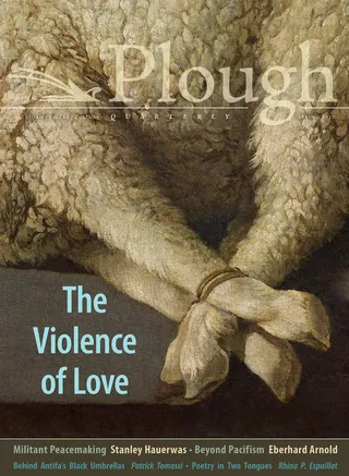 Plough Quarterly No. 27 The Violence of Love