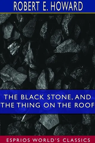 The Black Stone, and The Thing on the Roof