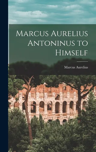 Marcus Aurelius Antoninus to Himself