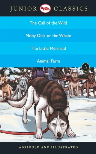 Junior Classic - Book-3 (The Call of the Wild, Moby Dick or The Whale, The Little Mermaid, Animal Farm)