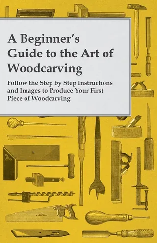 A Beginner's Guide to the Art of Woodcarving