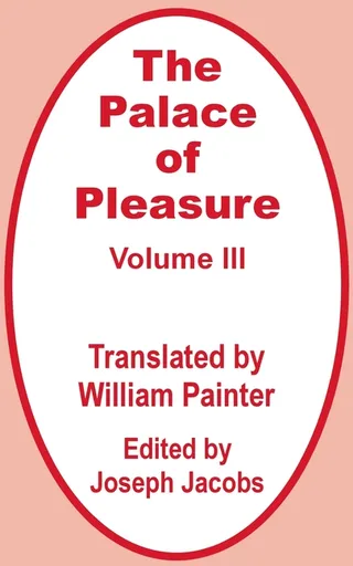 The Palace of Pleasure Volume Three