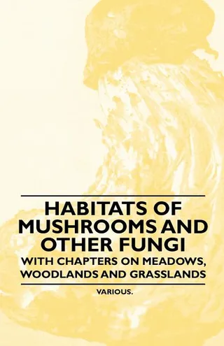 Habitats of Mushrooms and Other Fungi