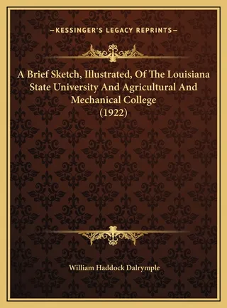 A Brief Sketch, Illustrated, Of The Louisiana State University And Agricultural And Mechanical College