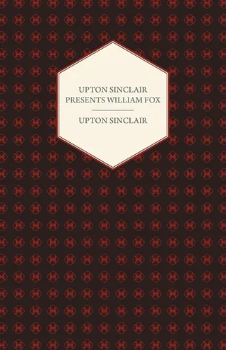 Upton Sinclair Presents William Fox