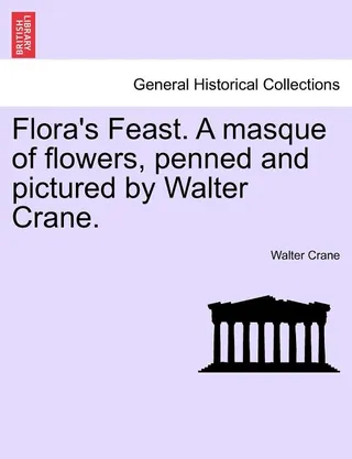 Flora's Feast. a Masque of Flowers, Penned and Pictured