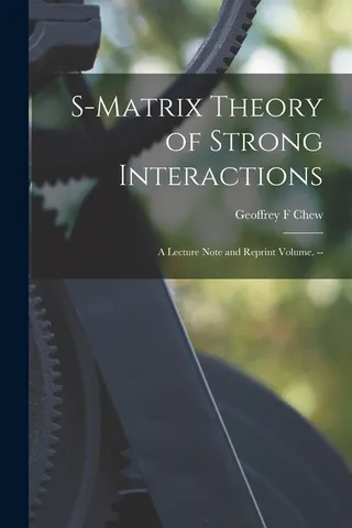 S-matrix Theory of Strong Interactions a Lecture Note and Reprint Volume.