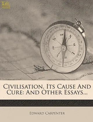 Civilisation, Its Cause and Cure