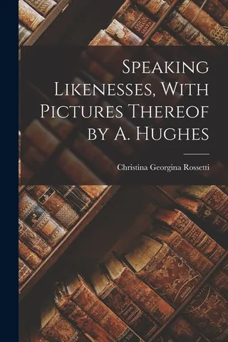 Speaking Likenesses, With Pictures Thereof