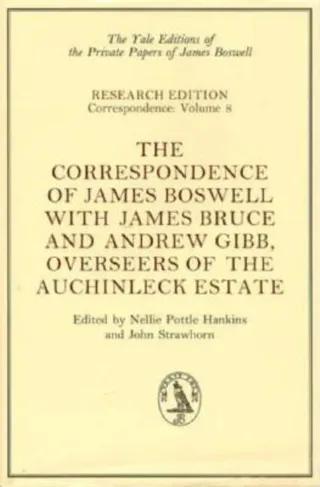 The Correspondence of James Boswell with James Bruce and Andrew Gibb, Overseers of the Auchinleck Estate