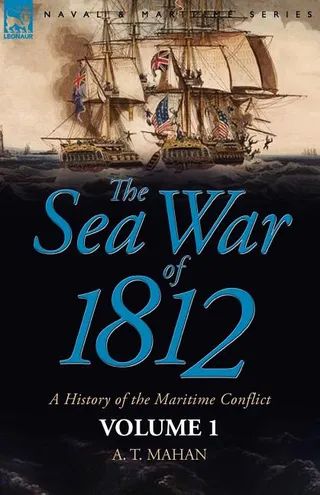 The Sea War of 1812, Volume 1