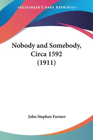Nobody and Somebody, Circa 1592