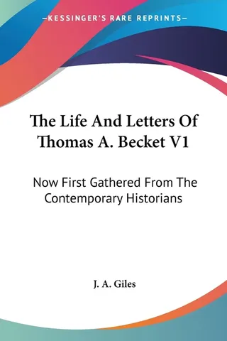 The Life And Letters Of Thomas A. Becket