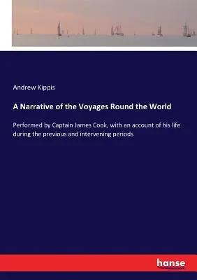 A Narrative of the Voyages Round the World
