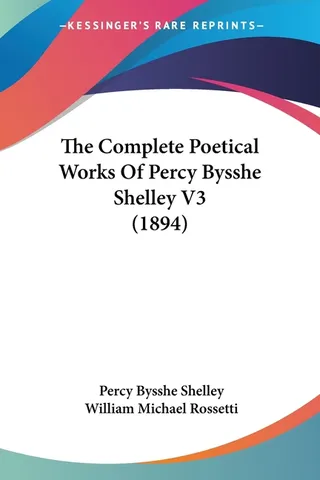 The Complete Poetical Works of Percy Bysshe Shelley Volume III