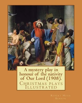 A Mystery Play in Honour of the Nativity of Our Lord