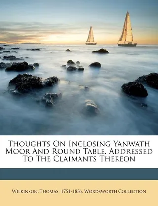 Thoughts on inclosing Yanwath Moor and Round Table. Addressed to the claimants thereon