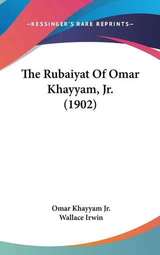 The Rubaiyat Of Omar Khayyam, Jr.