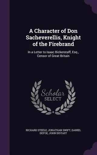 A Character of Don Sacheverellis, Knight of the Firebrand