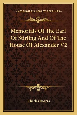 Memorials Of The Earl Of Stirling And Of The House Of Alexander