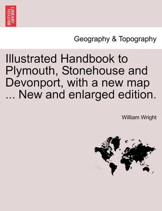 Illustrated Handbook to Plymouth, Stonehouse and Devonport, with a New Map