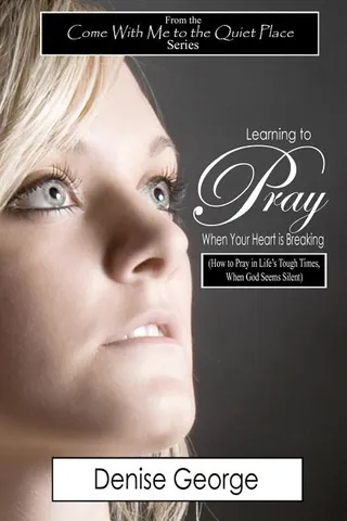 Learning to Pray When Your Heart is Breaking
