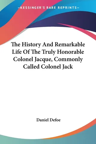 The History and Remarkable Life of the Truly Honorable Colonel Jacque, Commonly Called Colonel Jack