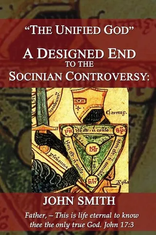 The Unified God -- A Designed End to the Socinian Controversy