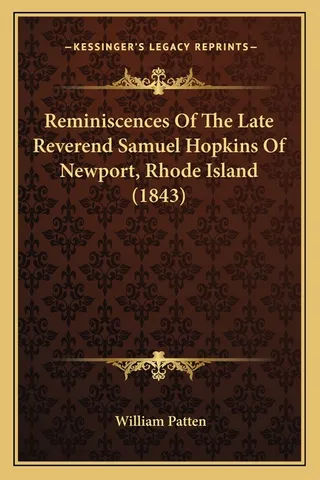 Reminiscences Of The Late Reverend Samuel Hopkins Of Newport, Rhode Island 1843
