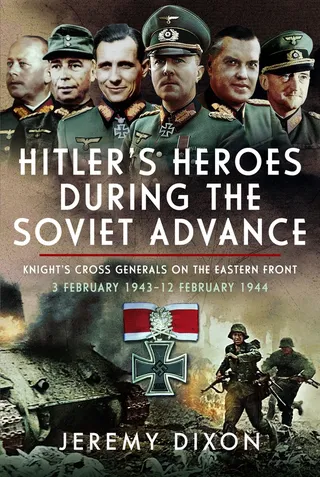 Hitler's Heroes During the Soviet Advance