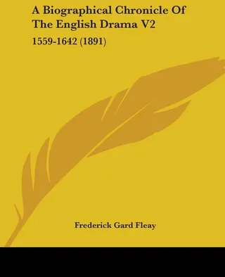 A Biographical Chronicle Of The English Drama