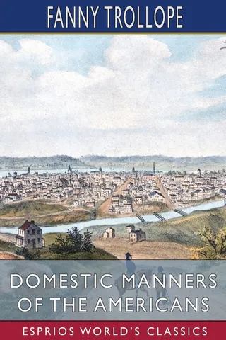 Domestic Manners of the Americans Esprios Classics