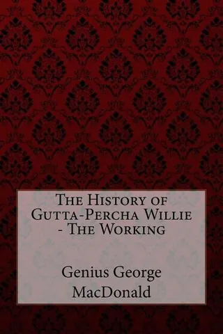 The History of Gutta-Percha Willie - The Working Genius