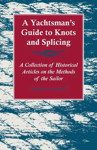 A Yachtsman's Guide to Knots and Splicing