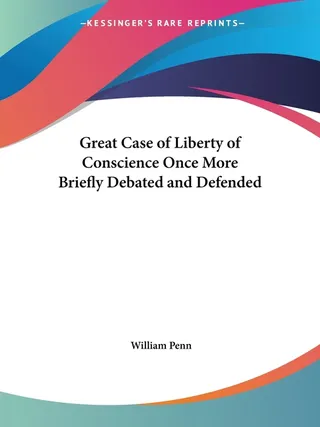 Case of Liberty of Conscience Once More Briefly Debated and Defended