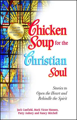 Chicken Soup for the Christian Woman's Soul: Stories to Open the Heart and Rekindle the Spirit
