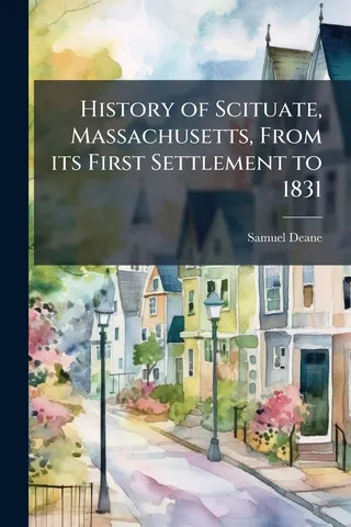 History of Scituate, Massachusetts, From its First Settlement to 1831