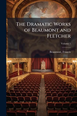 The Dramatic Works of Beaumont and Fletcher; Volume 5