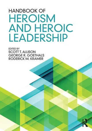 Handbook of Heroism and Heroic Leadership