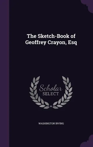 The Sketch-Book of Geoffrey Crayon, Esq.