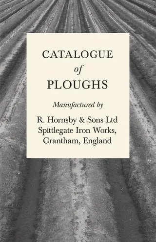 Catalogue of Ploughs Manufactured by R. Hornsby & Sons Ltd