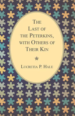 Last of the Peterkins, with Others of Their Kin